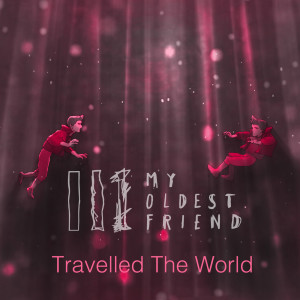 收聽My Oldest Friend的Travelled the World歌詞歌曲