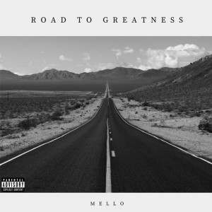Mello的專輯Road To Greatness (Explicit)