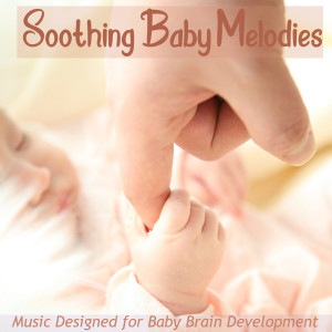 Soothing Baby Melodies: Music Designed for Baby Brain Development dari Baby Sleep Dreams