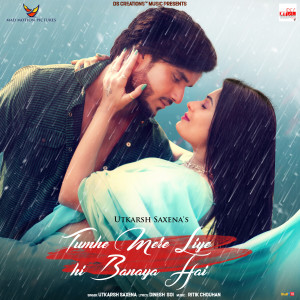 Album Tumhe Mere Liye Hi Banaya Hai from Utkarsh Saxena