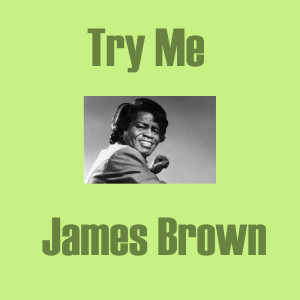 收聽James Brown的Try Me歌詞歌曲
