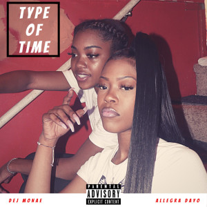 Listen to Type of Time (Explicit) song with lyrics from Dej Monae