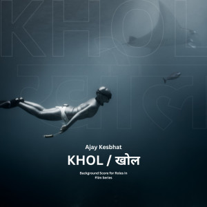 收听Ajay Kesbhat的KHOL (Original Background Score)歌词歌曲