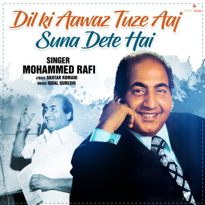Listen to DIL KI AAWAZ TUZE AAJ SUNA DETE HAI song with lyrics from Mohammed Rafi