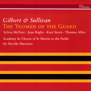 Neville Marriner的專輯Gilbert & Sullivan: The Yeomen Of The Guard
