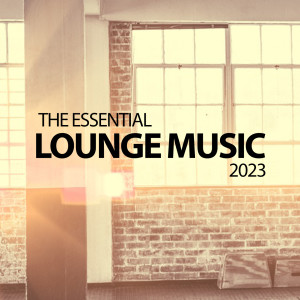 อัลบัม The Essential Lounge Music 2023 ศิลปิน Various