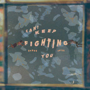 Album Can't Keep Fighting You (Explicit) from 