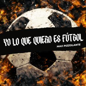 ดาวน์โหลดและฟังเพลง Yo Lo Que Quiero Es Fútbol พร้อมเนื้อเพลงจาก Max Pizzolante