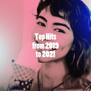 Album Top Hits from 2019 to 2021 oleh Various Artists
