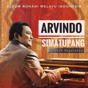 收聽Arvindo Simatupang的Kaulah Segalanya歌詞歌曲