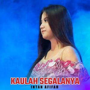 收听Intan Afifah的Kaulah Segalanya歌词歌曲