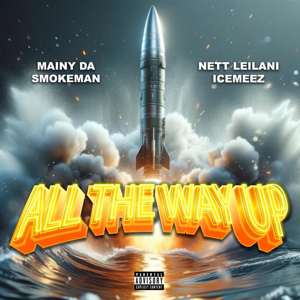 All the way up (feat. Ice meez & Nett Leilani)