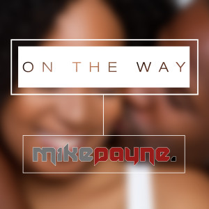 收聽Mike Payne的On the Way歌詞歌曲