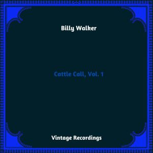 Billy Walker的專輯Cattle Call, Vol. 1 (Hq remastered 2023)
