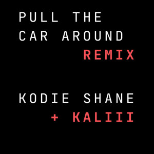 Kaliii的專輯Pull The Car Around (Remix) [Explicit]