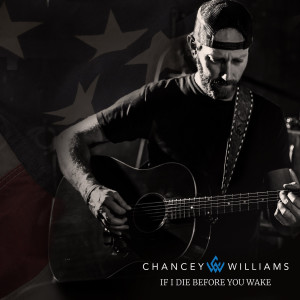 收聽Chancey Williams的If I Die Before You Wake (Radio Edit)歌詞歌曲
