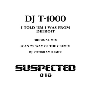 收聽DJ T-1000的I Told Em I Was from Detroit (Scan 7's Way of the 7 Remix)歌詞歌曲