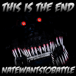 Dengarkan This Is the End lagu dari NateWantsToBattle dengan lirik