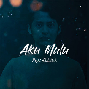 Rizki Abdullah的专辑Aku Malu