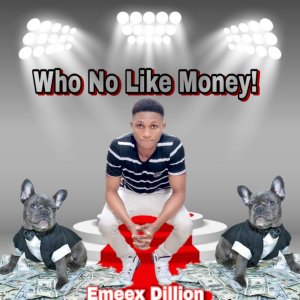 收聽Emeex Dillion的Who No Like Money!歌詞歌曲