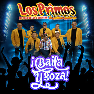 Listen to Baila Y Goza song with lyrics from Los Primos De Huehuetan