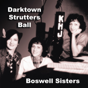 收聽Boswell Sisters的Darktown Strutters Ball歌詞歌曲