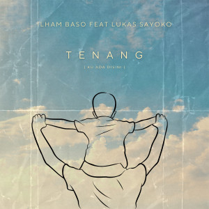 Ilham Baso的專輯Tenang (Ku Ada Disini) [feat. Lukas Sayoko]