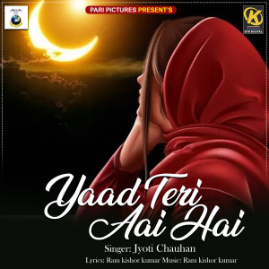 Listen to Yaad Teri Aai Hai song with lyrics from Jyoti Chauhan