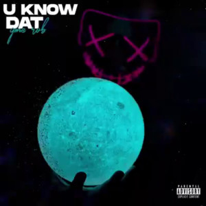 Dengarkan lagu U Know Dat (Explicit) nyanyian GMEROB dengan lirik