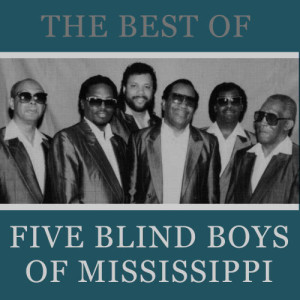 อัลบัม The Best of the Five Blind Boys of Mississippi ศิลปิน The Five Blind Boys Of Mississippi