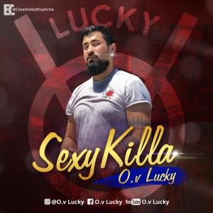 收聽O.v Lucky的Sexy Killa歌詞歌曲