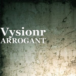 收听Vysionr的ARROGANT (Explicit)歌词歌曲