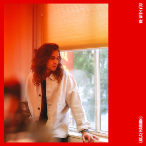 ดาวน์โหลดและฟังเพลง Be With You (Explicit) พร้อมเนื้อเพลงจาก Lucas Hamming