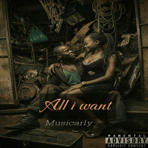 Listen to All I Want (Explicit) song with lyrics from MUSICARLY