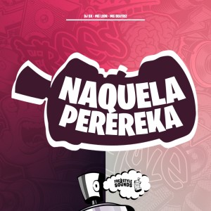 Album Naquela Perereka (Explicit) from DJ Sx