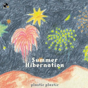 收听Plastic Plastic的Summer Hibernation歌词歌曲