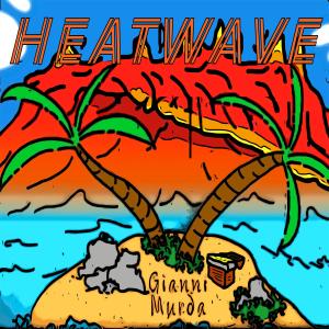 Gianni Murda的專輯Heat Wave (Explicit)