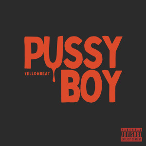 YellowBeatOficial的專輯Pussy Boy (Explicit)