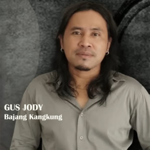 Listen to Bajang Kangkung song with lyrics from Gus Jody