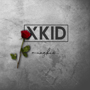 ดาวน์โหลดและฟังเพลง Mungkin พร้อมเนื้อเพลงจาก X Kid