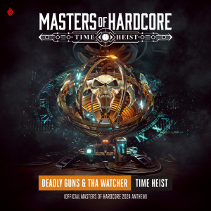 Deadly Guns的專輯Time Heist (Official Masters of Hardcore 2024 Anthem)