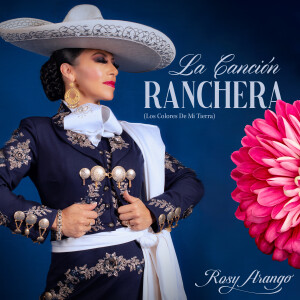 收聽Rosy Arango的La Cancion Ranchera (Los Colores de mi Tierra)歌詞歌曲