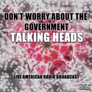 Don't Worry About The Government (Live)