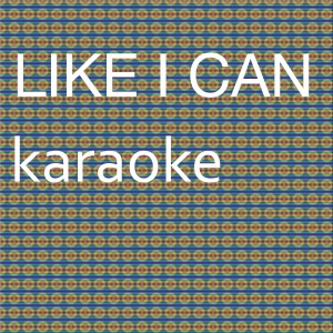 ดาวน์โหลดและฟังเพลง Like I Can (In the Style of Sam Smith) [Karaoke Version] (伴奏) พร้อมเนื้อเพลงจาก Chart Topping Karaoke