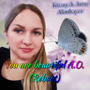 收听Kuanysh Artur Alimbayev的You are beautiful A.O. (Reboot)歌词歌曲