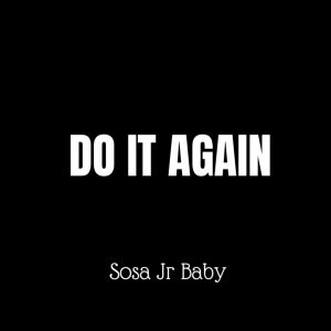 Listen to Do It Again (Explicit) song with lyrics from Sosa Jr Baby