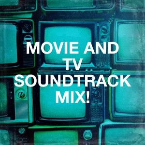 Album Movie and Tv Soundtrack Mix! from Epic Movie Music