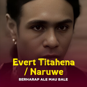 Listen to BERHARAP ALE MAU BALE song with lyrics from Evert Titahena