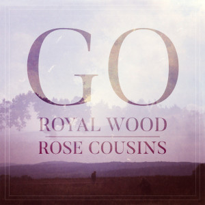 收聽Rose Cousins的Go歌詞歌曲