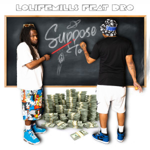 Album Suppose To (Explicit) from LoLifeMills